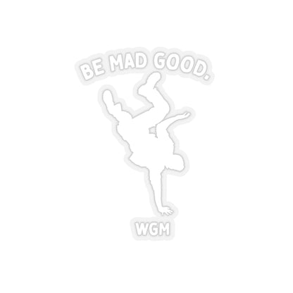 Be Mad Good Sticker