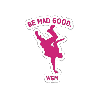 Be Mad Good Sticker